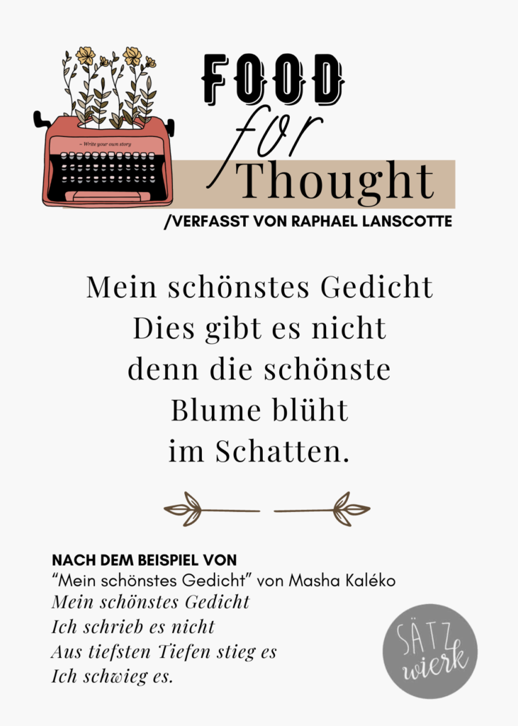 Mein schönstes Gedicht 
Dies gibt es nicht
denn die schönste
Blume blüht 
im Schatten.